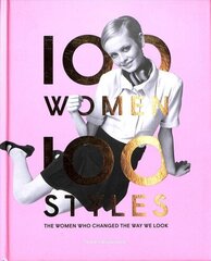 100 Women * 100 Styles: The Women Who Changed the Way We Look цена и информация | Книги об искусстве | kaup24.ee