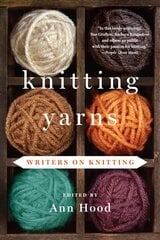 Knitting Yarns: Writers on Knitting hind ja info | Tervislik eluviis ja toitumine | kaup24.ee