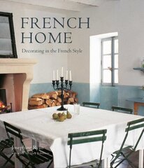 French Home: Decorating in the French Style hind ja info | Eneseabiraamatud | kaup24.ee