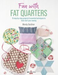 Fun with Fat Quarters: 15 Step-by-Step Projects with Essential Techniques to Kick-Start Your Sewing цена и информация | Книги о питании и здоровом образе жизни | kaup24.ee