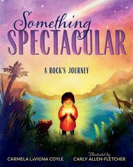 Something Spectacular: A Rock's Journey hind ja info | Noortekirjandus | kaup24.ee