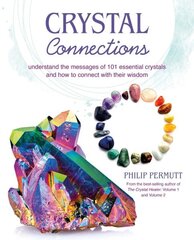 Crystal Connections: Understand the Messages of 101 Essential Crystals and How to Connect with Their Wisdom цена и информация | Самоучители | kaup24.ee