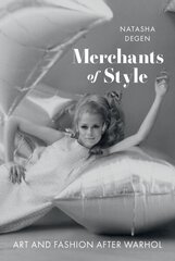 Merchants of Style: Art and Fashion After Warhol цена и информация | Книги об искусстве | kaup24.ee