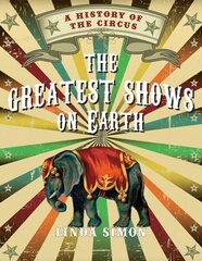 Greatest Shows on Earth: A History of the Circus hind ja info | Ajalooraamatud | kaup24.ee