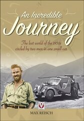 Incredible Journey: The Lost World of the 1930s Circled by Two Men in One Small Car hind ja info | Reisiraamatud, reisijuhid | kaup24.ee