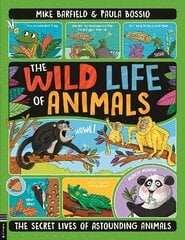 Wild Life of Animals: The Secret Lives of Astounding Animals hind ja info | Noortekirjandus | kaup24.ee