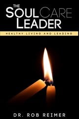 Soul Care Leader: Healthy Living and Leading цена и информация | Духовная литература | kaup24.ee