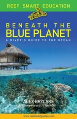 Beneath the Blue Planet: A Diver's Guide to the Ocean and Its Conservation (Adult nature book and travel gift) цена и информация | Книги о питании и здоровом образе жизни | kaup24.ee