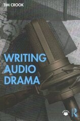 Writing Audio Drama: Radio, Film, Theatre and Other Media hind ja info | Võõrkeele õppematerjalid | kaup24.ee