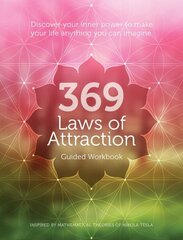 369 Laws of Attraction Guided Workbook: Discover Your Inner Power to Make Your Life Anything You Can Imagine hind ja info | Eneseabiraamatud | kaup24.ee