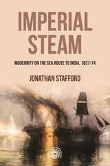 Imperial Steam: Modernity on the Sea Route to India, 1837-74 цена и информация | Исторические книги | kaup24.ee