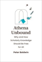 Athena Unbound: Why and How Scholarly Knowledge Should Be Free for All цена и информация | Пособия по изучению иностранных языков | kaup24.ee
