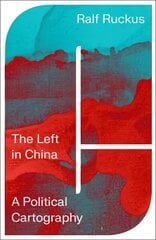 Left in China: A Political Cartography цена и информация | Исторические книги | kaup24.ee