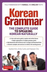 Korean Grammar: The Complete Guide to Speaking Korean Naturally цена и информация | Пособия по изучению иностранных языков | kaup24.ee
