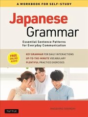 Japanese Grammar: A Workbook for Self-Study: Essential Sentence Patterns for Everyday Communication (Free Online Audio) hind ja info | Võõrkeele õppematerjalid | kaup24.ee