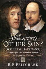 Shakespeare's Other Son?: William Davenant, Playwright, Civil War Gun Runner and Restoration Theatre Manager hind ja info | Ajalooraamatud | kaup24.ee