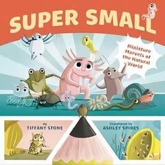 Super Small: Miniature Marvels of the Natural World цена и информация | Фантастика, фэнтези | kaup24.ee