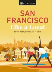 San Francisco Like a Local: By the People Who Call It Home цена и информация | Путеводители, путешествия | kaup24.ee