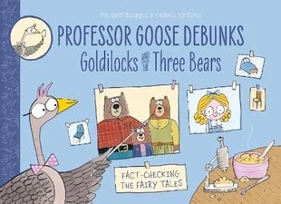 Professor Goose Debunks Goldilocks and the Three Bears First UK edition hind ja info | Noortekirjandus | kaup24.ee