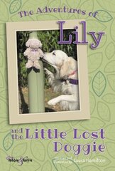 Adventures of Lily: And the Little Lost Doggie цена и информация | Книги для подростков и молодежи | kaup24.ee