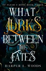 What Lurks Between the Fates: (Of Flesh and Bone Book 3) цена и информация | Фантастика, фэнтези | kaup24.ee