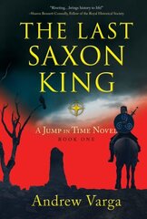 Last Saxon King: A Jump in Time Novel, (Book 1) цена и информация | Книги для подростков и молодежи | kaup24.ee