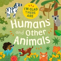 I'm Glad There Are: Humans and Other Animals цена и информация | Книги для подростков и молодежи | kaup24.ee