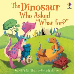 Dinosaur who asked 'What for?' hind ja info | Väikelaste raamatud | kaup24.ee