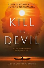 Kill the Devil: A Love Story from Rwanda цена и информация | Фантастика, фэнтези | kaup24.ee