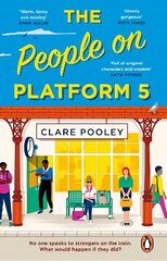 People on Platform 5: A feel-good and uplifting read with unforgettable characters from the bestselling author of The Authenticity Project цена и информация | Фантастика, фэнтези | kaup24.ee