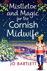 Mistletoe and Magic for the Cornish Midwife: The brand new festive feel-good read from Jo Bartlett hind ja info | Fantaasia, müstika | kaup24.ee