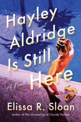 Hayley Aldridge Is Still Here: A Novel цена и информация | Фантастика, фэнтези | kaup24.ee