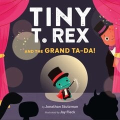 Tiny T. Rex and the Grand Ta-Da! hind ja info | Väikelaste raamatud | kaup24.ee