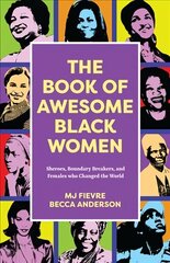 Book of Awesome Women Writers: Sheroes, Boundary Breakers, and Females who Changed the World (Historical Black Women Biographies) (Ages 13-18) hind ja info | Noortekirjandus | kaup24.ee