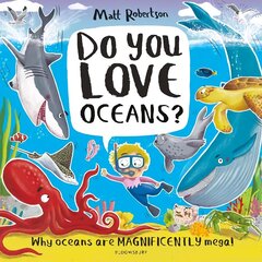 Do You Love Oceans?: Why oceans are magnificently mega! hind ja info | Noortekirjandus | kaup24.ee