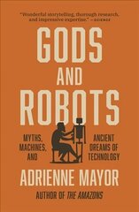 Gods and Robots: Myths, Machines, and Ancient Dreams of Technology цена и информация | Развивающие книги | kaup24.ee
