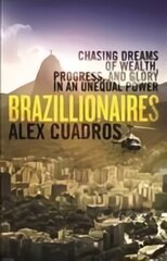 Brazillionaires: The Godfathers of Modern Brazil Main hind ja info | Ühiskonnateemalised raamatud | kaup24.ee