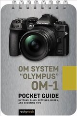 OM System Olympus OM-1: Pocket Guide: Buttons, Dials, Settings, Modes, and Shooting Tips цена и информация | Книги по фотографии | kaup24.ee