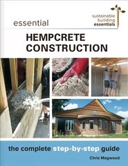 Essential Hempcrete Construction: The Complete Step-by-Step Guide hind ja info | Arhitektuuriraamatud | kaup24.ee