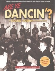 Are Ye Dancin'?: The Story of Scotland's Dance Halls - And How Yer Dad Met Yer Ma! hind ja info | Arhitektuuriraamatud | kaup24.ee