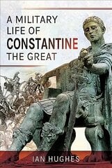 Military Life of Constantine the Great hind ja info | Ajalooraamatud | kaup24.ee