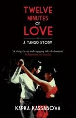Twelve Minutes of Love: A Tango Story цена и информация | Биографии, автобиогафии, мемуары | kaup24.ee