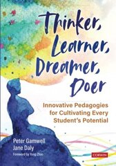 Thinker, Learner, Dreamer, Doer: Innovative Pedagogies for Cultivating Every Student's Potential hind ja info | Ühiskonnateemalised raamatud | kaup24.ee