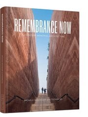 Remembrance Now: 21st-Century Memorial Architecture hind ja info | Arhitektuuriraamatud | kaup24.ee