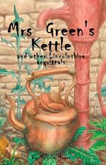 Mrs Green's Kettle and other Lincolnshire Acquittals hind ja info | Ajalooraamatud | kaup24.ee