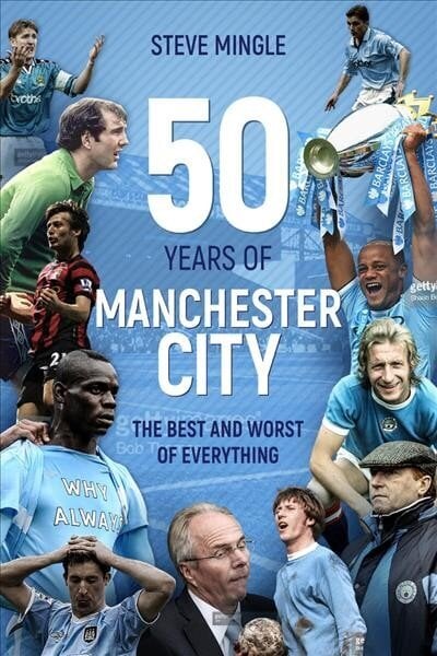 Fifty Years of Manchester City: The Best and Worst of Everything цена и информация | Tervislik eluviis ja toitumine | kaup24.ee