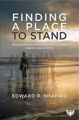 Finding a Place to Stand: Developing Self-Reflective Institutions, Leaders and Citizens hind ja info | Ühiskonnateemalised raamatud | kaup24.ee