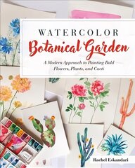 Watercolor Botanical Garden: A Modern Approach to Painting Bold Flowers and Plants hind ja info | Tervislik eluviis ja toitumine | kaup24.ee