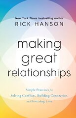 Making Great Relationships: Simple Practices for Solving Conflicts, Building Connection and Fostering Love цена и информация | Самоучители | kaup24.ee