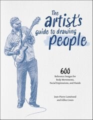 Artist's Guide to Drawing People: 600 Reference Images for Body Movement, Facial Expressions, and Hands цена и информация | Книги о питании и здоровом образе жизни | kaup24.ee